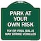 Signmission Park Your Own Risk Fly or Foul Balls May Strike Vehicles Heavy-Gauge Alum, 18" x 18", GW-1818-23482 A-DES-GW-1818-23482 - alternate 1